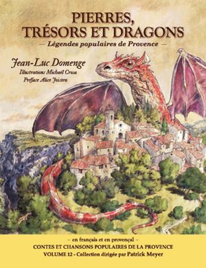 Pierres, trésors et dragons, Légendes populaires de Provence